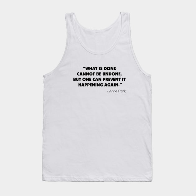 What is Done Cannot be Undone, But One Can Prevent it Happening Again - A. Frank Tank Top by Everyday Inspiration